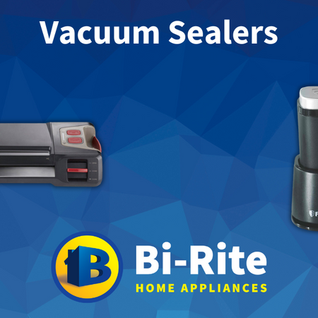 Vacuum Sealers | Bi-Rite Home Appliances