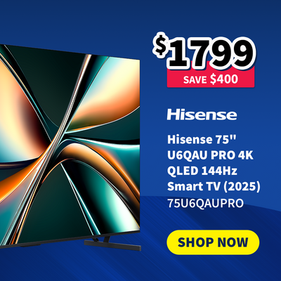 Hisense 75" U6QAUPRO TV with promotional text on a blue background - on sale now $1799 - Save $400